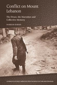 Conflict on Mount Lebanon : The Druze, the Maronites and Collective Memory