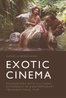 Exotic Cinema : Encounters with Cultural Difference in Contemporary Transnational Film