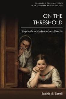 On the Threshold : Hospitality in Shakespeare's Drama