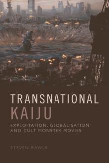 Transnational Kaiju : From Strange Beasts to Legendary Monsters