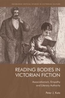 Reading Bodies in Victorian Fiction : Associationism, Empathy and Literary Authority