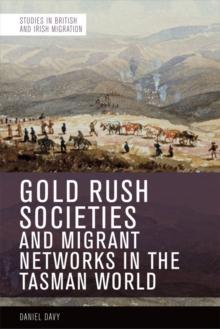 Gold Rush Societies and Migrant Networks in the Tasman World