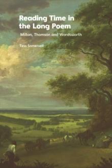 Reading Time in the Long Poem : Milton, Thomson and Wordsworth