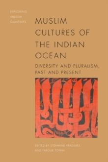 Muslim Cultures of the Indian Ocean : Diversity and Pluralism, Past and Present