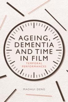 Ageing, Dementia and Time in Film : Temporal Performances