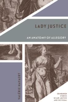 Lady Justice : An Anatomy of Allegory