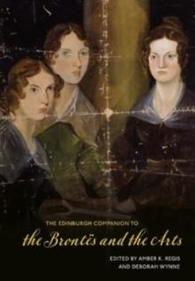 The Edinburgh Companion to the Brontes and the Arts