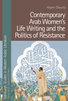 Contemporary Arab Women's Life Writing and the Politics of Resistance