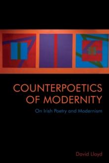 Counterpoetics of Modernity : On Irish Poetry and Modernism