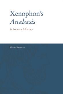 Xenophon's Anabasis : A Socratic History