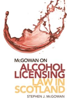 McGowan on Alcohol Licensing Law in Scotland : A Practical Guide