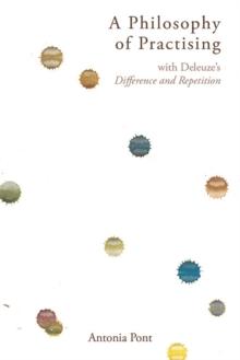 A Philosophy of Practising : with Deleuze's Difference and Repetition