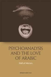 Psychoanalysis and the Love of Arabic : Hall of Mirrors