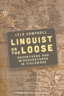 Linguist on the Loose : Adventures and Misadventures in Fieldwork