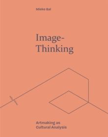 Image-Thinking : Artmaking as Cultural Analysis