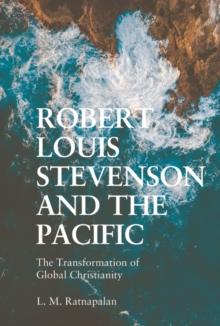 Robert Louis Stevenson and the Pacific : The Transformation of Global Christianity