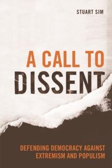 A Call to Dissent : Defending Democracy Against Extremism and Populism