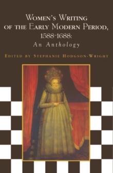 Women's Writing of the Early Modern Period 1588-1688 : An Anthology