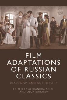 Film Adaptations of Russian Classics : Dialogism and Authorship