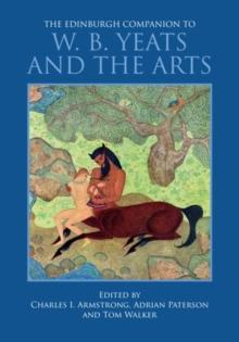 The Edinburgh Companion to W. B. Yeats and the Arts