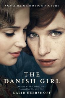 The Danish Girl : The Sunday Times bestseller and Oscar-winning movie starring Alicia Vikander and Eddie Redmayne