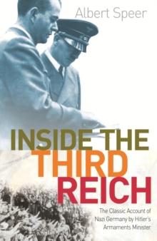 Inside The Third Reich : The Classic Account of Nazi Germany by Hitler's Armaments Minister