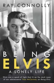 Being Elvis : The perfect companion to Baz Luhrmanns major biopic