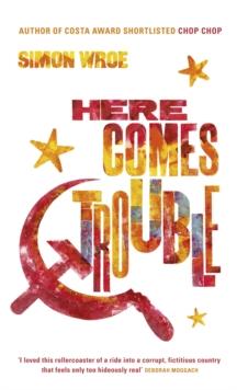 Here Comes Trouble : Shortlisted for the Bollinger Everyman Wodehouse Prize for Comic Fiction