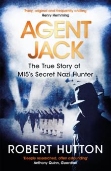 Agent Jack: The True Story of MI5's Secret Nazi Hunter