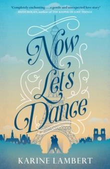 Now Let's Dance : A feel-good book about finding love, and loving life