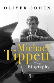 Michael Tippett : The Biography