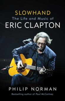 Slowhand : The Life and Music of Eric Clapton