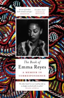 The Book of Emma Reyes : A Memoir in Correspondence