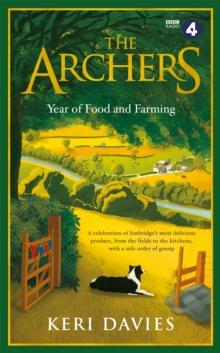 The Archers Year Of Food And Farming : A Delicious Celebration Of Ambridge, Perfect For Fans This Christmas