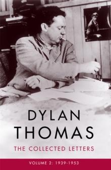 Dylan Thomas: The Collected Letters Volume 2 : 1939-1953