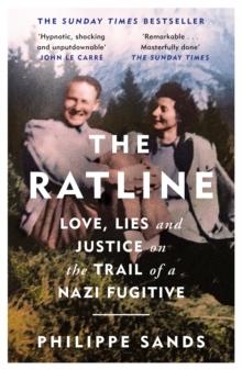 The Ratline : Love, Lies And Justice On The Trail Of A Nazi Fugitive