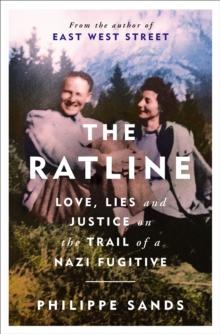 The Ratline : Love, Lies and Justice on the Trail of a Nazi Fugitive