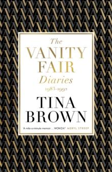 The Vanity Fair Diaries: 1983 1992 : From the author of the Sunday Times bestseller THE PALACE PAPERS