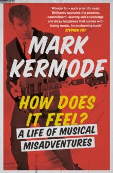 How Does It Feel? : A Life of Musical Misadventures