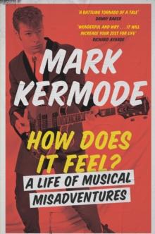 How Does It Feel? : A Life of Musical Misadventures