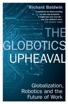 The Globotics Upheaval : Globalisation, Robotics and the Future of Work