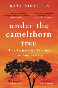 Under the Camelthorn Tree : The Impact of Trauma on One Family