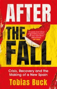 After the Fall : Crisis, Recovery and the Making of a New Spain