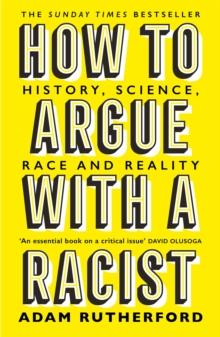 How to Argue With a Racist : History, Science, Race and Reality