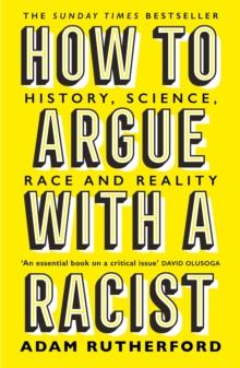 How to Argue With a Racist : History, Science, Race and Reality