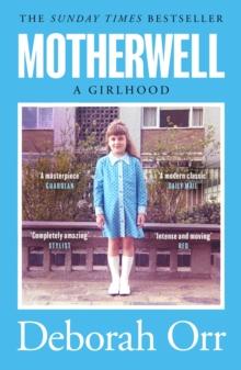 Motherwell : The moving memoir of growing up in 60s and 70s working class Scotland