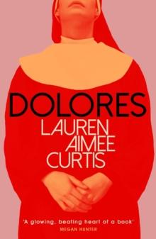 Dolores : From one of Granta s Best of Young British Novelists