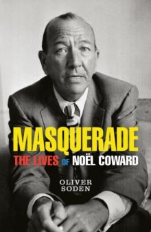 Masquerade : The Lives of Noel Coward