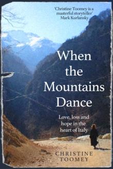 When the Mountains Dance : Love, loss and hope in the heart of Italy