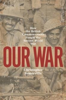 Our War : Real stories of Commonwealth soldiers during World War II